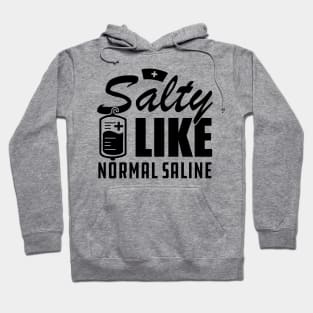 Nurse - Salty like normal saline Hoodie